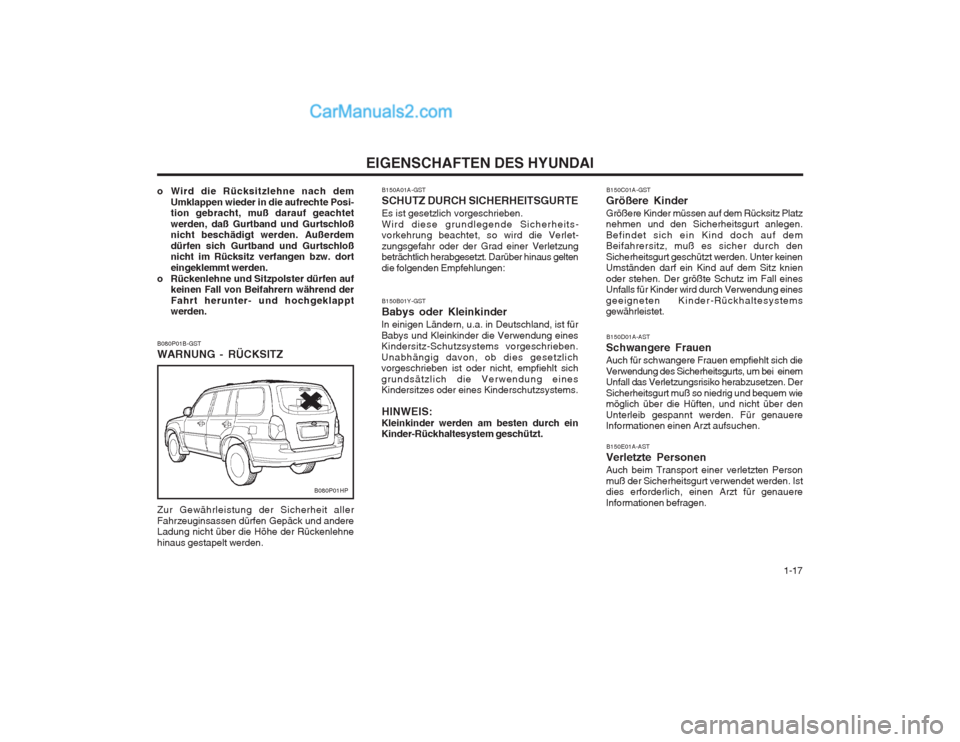 Hyundai Terracan 2004 Betriebsanleitung (in German) 1-17
EIGENSCHAFTEN DES HYUNDAI
B150A01A-GST SCHUTZ DURCH SICHERHEITSGURTEEs ist gesetzlich vorgeschrieben. Wird diese grundlegende Sicherheits- vorkehrung beachtet, so wird die Verlet- zungsgefahr o Hyundai Terracan 2004 Betriebsanleitung (in German) 1-17
EIGENSCHAFTEN DES HYUNDAI
B150A01A-GST SCHUTZ DURCH SICHERHEITSGURTEEs ist gesetzlich vorgeschrieben. Wird diese grundlegende Sicherheits- vorkehrung beachtet, so wird die Verlet- zungsgefahr o