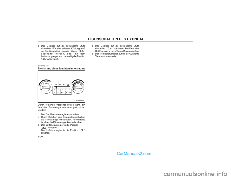 Hyundai Terracan 2004 Betriebsanleitung (in German) EIGENSCHAFTEN DES HYUNDAI
1-70 o Das Gebläse auf die gewünschte Stufe
einstellen. Zum stärkeren Belüften das Gebläse in eine der höheren Stufen schalten.
o Den Temperaturregler auf die ge-wünsc Hyundai Terracan 2004 Betriebsanleitung (in German) EIGENSCHAFTEN DES HYUNDAI
1-70 o Das Gebläse auf die gewünschte Stufe
einstellen. Zum stärkeren Belüften das Gebläse in eine der höheren Stufen schalten.
o Den Temperaturregler auf die ge-wünsc