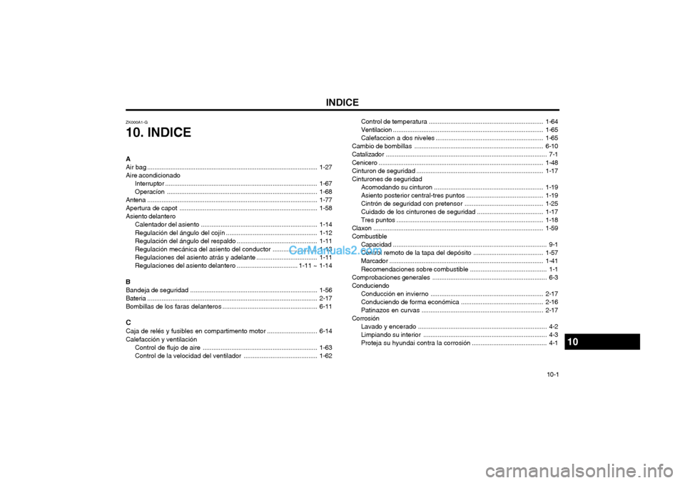 Hyundai Terracan 2004  Manual del propietario (in Spanish) INDICE10-1
Control de temperatura
................................................................ 1-64
Ventilacion ....................................................................................