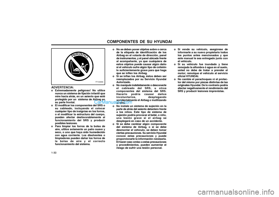 Hyundai Terracan 2004 Manual del propietario (in Spanish) COMPONENTES DE SU HYUNDAI
1-30 o Si vende su vehículo, asegúrese de
informarle a su nuevo propietario todos los puntos antes mencionados y queeste manual le sea entregado junto conel vehículo.
o Si Hyundai Terracan 2004 Manual del propietario (in Spanish) COMPONENTES DE SU HYUNDAI
1-30 o Si vende su vehículo, asegúrese de
informarle a su nuevo propietario todos los puntos antes mencionados y queeste manual le sea entregado junto conel vehículo.
o Si