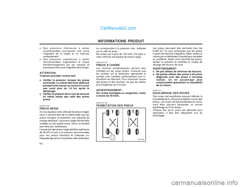 Hyundai Terracan 2004 Manuel du propriétaire (in French) INFORMATIONS PRODUIT
8-2 ZI060A1-AU EQUILIBRAGE DES ROUESDes roues mal équilibrées peuvent affecter la
maniabilité de la voiture et accélérer lusure des pneus. Les roues ont été équilibrées Hyundai Terracan 2004 Manuel du propriétaire (in French) INFORMATIONS PRODUIT
8-2 ZI060A1-AU EQUILIBRAGE DES ROUESDes roues mal équilibrées peuvent affecter la
maniabilité de la voiture et accélérer lusure des pneus. Les roues ont été équilibrées