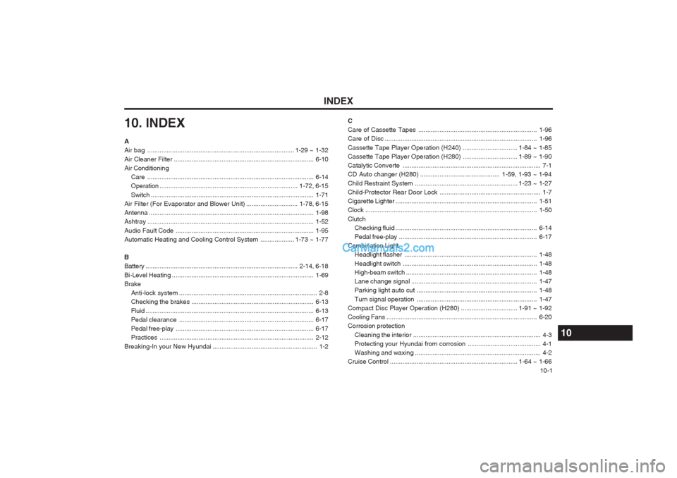 Hyundai Terracan 2003  Owners Manual INDEX  10-1
A Air bag
................................................................................... 1-29  ~ 1-32
Air Cleaner  Filter .............................................................