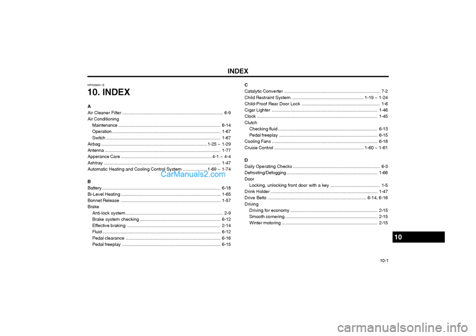 Hyundai Terracan 2003  Owners Manual INDEX10-1
C Catalytic Converter
............................................................................. 7-2
Child Restraint System .......................................................... 1-19