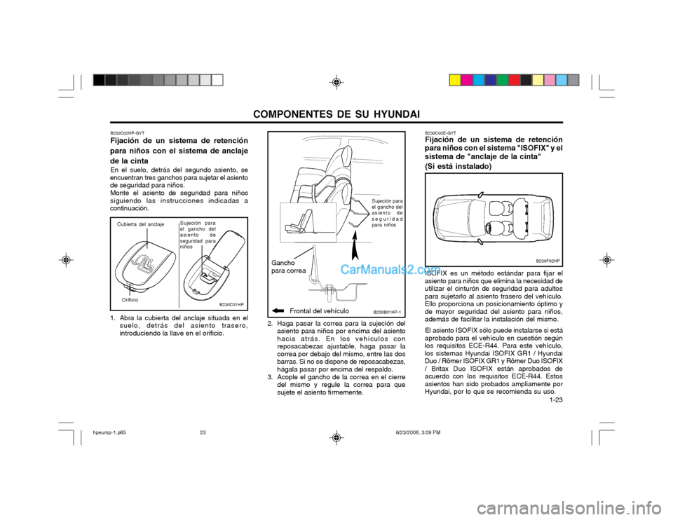 Hyundai Terracan 2003 Manual del propietario (in Spanish) COMPONENTES DE SU HYUNDAI 1-23
2. Haga pasar la correa para la sujeción delasiento para niños por encima del asiento hacia atrás. En los vehículos conreposacabezas ajustable, haga pasar lacorrea Hyundai Terracan 2003 Manual del propietario (in Spanish) COMPONENTES DE SU HYUNDAI 1-23
2. Haga pasar la correa para la sujeción delasiento para niños por encima del asiento hacia atrás. En los vehículos conreposacabezas ajustable, haga pasar lacorrea