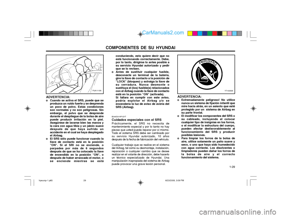 Hyundai Terracan 2003 Manual del propietario (in Spanish) COMPONENTES DE SU HYUNDAI 1-29
conduciendo, esto quiere decir que no está funcionando correctamente. Debe,por lo tanto, dirigirse lo antes posible asu servicio Hyundai autorizado y pedirque se lo re Hyundai Terracan 2003 Manual del propietario (in Spanish) COMPONENTES DE SU HYUNDAI 1-29
conduciendo, esto quiere decir que no está funcionando correctamente. Debe,por lo tanto, dirigirse lo antes posible asu servicio Hyundai autorizado y pedirque se lo re