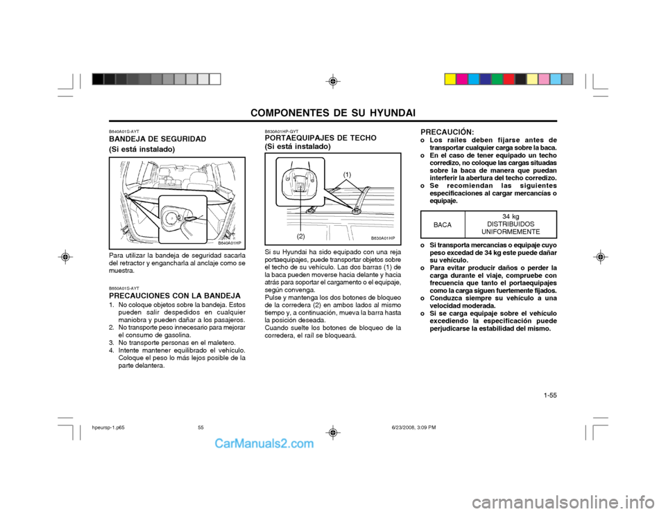 Hyundai Terracan 2003 Manual del propietario (in Spanish) COMPONENTES DE SU HYUNDAI 1-55
B640A01HP
B640A01S-AYT BANDEJA DE SEGURIDAD (Si está instalado) Para utilizar la bandeja de seguridad sacarla del retractor y engancharla al anclaje como semuestra. B6 Hyundai Terracan 2003 Manual del propietario (in Spanish) COMPONENTES DE SU HYUNDAI 1-55
B640A01HP
B640A01S-AYT BANDEJA DE SEGURIDAD (Si está instalado) Para utilizar la bandeja de seguridad sacarla del retractor y engancharla al anclaje como semuestra. B6