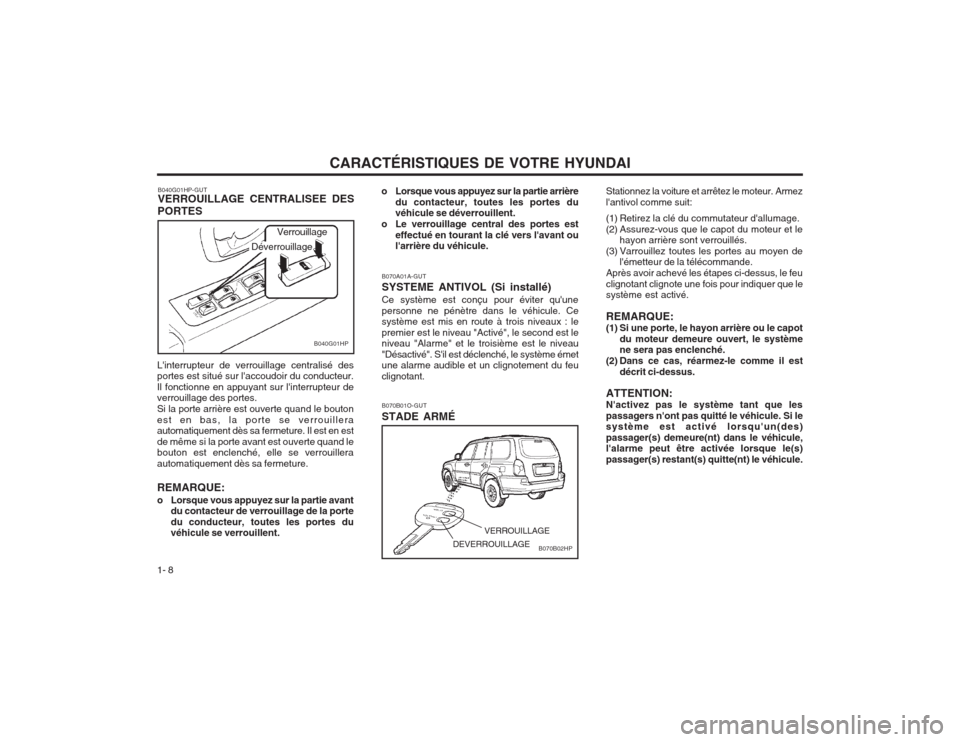 Hyundai Terracan 2003 Manuel du propriétaire (in French) CARACTÉRISTIQUES DE VOTRE HYUNDAI
1- 8 B070A01A-GUT SYSTEME ANTIVOL (Si installé)Ce système est conçu pour éviter quune personne ne pénètre dans le véhicule. Ce système est mis en route à t Hyundai Terracan 2003 Manuel du propriétaire (in French) CARACTÉRISTIQUES DE VOTRE HYUNDAI
1- 8 B070A01A-GUT SYSTEME ANTIVOL (Si installé)Ce système est conçu pour éviter quune personne ne pénètre dans le véhicule. Ce système est mis en route à t