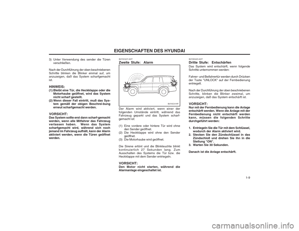 Hyundai Terracan 2002 Betriebsanleitung (in German) 1-9
EIGENSCHAFTEN DES HYUNDAI
3) Unter Verwendung des sender die Türen verschließen.
Nach der Durchführung der oben beschriebenen Schritte blinken die Blinker einmal auf, um anzuzeigen, daß das Hyundai Terracan 2002 Betriebsanleitung (in German) 1-9
EIGENSCHAFTEN DES HYUNDAI
3) Unter Verwendung des sender die Türen verschließen.
Nach der Durchführung der oben beschriebenen Schritte blinken die Blinker einmal auf, um anzuzeigen, daß das
