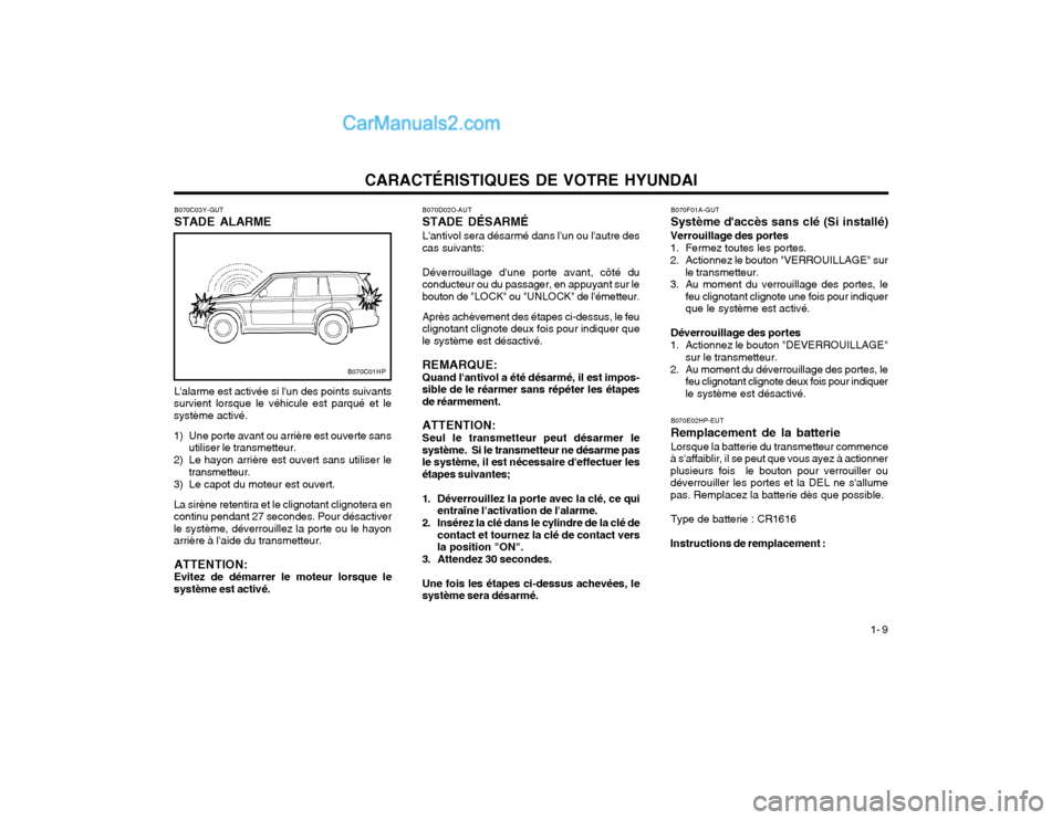 Hyundai Terracan 2002  Manuel du propriétaire (in French) CARACTÉRISTIQUES DE VOTRE HYUNDAI1- 9
B070C03Y-GUT STADE ALARME
B070C01HP
Lalarme est activée si lun des points suivants
survient lorsque le véhicule est parqué et le système activé. 
1) Une p