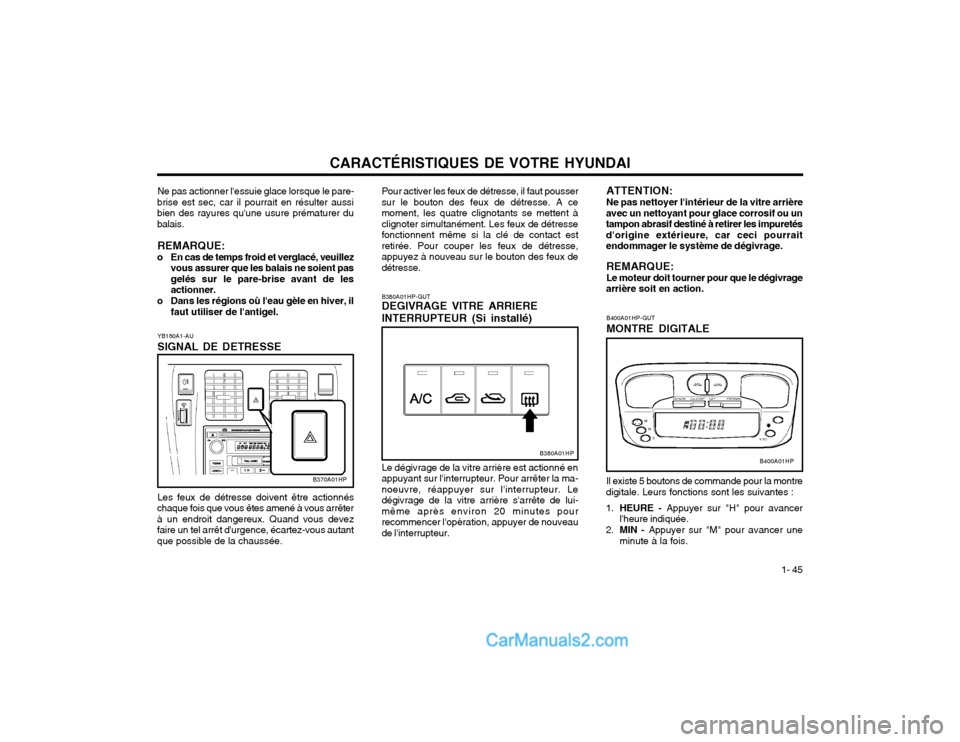 Hyundai Terracan 2002 Manuel du propriétaire (in French) CARACTÉRISTIQUES DE VOTRE HYUNDAI1- 45
B400A01HP-GUT MONTRE DIGITALE Il existe 5 boutons de commande pour la montre
digitale. Leurs fonctions sont les suivantes : 1. HEURE - Appuyer sur "H" pour ava Hyundai Terracan 2002 Manuel du propriétaire (in French) CARACTÉRISTIQUES DE VOTRE HYUNDAI1- 45
B400A01HP-GUT MONTRE DIGITALE Il existe 5 boutons de commande pour la montre
digitale. Leurs fonctions sont les suivantes : 1. HEURE - Appuyer sur "H" pour ava