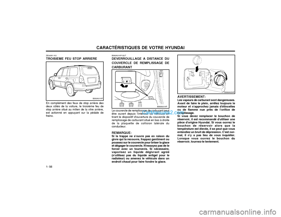 Hyundai Terracan 2002 Manuel du propriétaire (in French) CARACTÉRISTIQUES DE VOTRE HYUNDAI
1- 56 AVERTISSEMENT: Les vapeurs de carburant sont dangereuses.Avant de faire le plein, arrêtez toujours le moteur et napprochez jamais détincellesou de flamme n Hyundai Terracan 2002 Manuel du propriétaire (in French) CARACTÉRISTIQUES DE VOTRE HYUNDAI
1- 56 AVERTISSEMENT: Les vapeurs de carburant sont dangereuses.Avant de faire le plein, arrêtez toujours le moteur et napprochez jamais détincellesou de flamme n