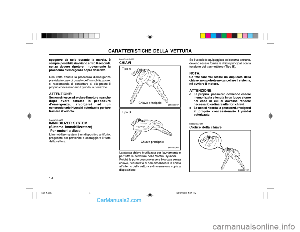 Hyundai Terracan 2002 Manuale del proprietario (in Italian) CARATTERISTICHE DELLA VETTURA
1-4
spegnere da solo durante la marcia, è sempre possibile riavviarlo entro 8 secondi,senza dovere ripetere nuovamente laprocedura demergenza sopra descritta.
Una volt Hyundai Terracan 2002 Manuale del proprietario (in Italian) CARATTERISTICHE DELLA VETTURA
1-4
spegnere da solo durante la marcia, è sempre possibile riavviarlo entro 8 secondi,senza dovere ripetere nuovamente laprocedura demergenza sopra descritta.
Una volt