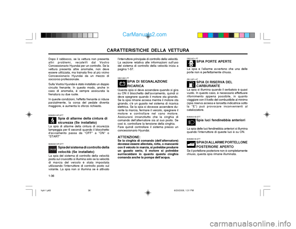 Hyundai Terracan 2002 Manuale del proprietario (in Italian) CARATTERISTICHE DELLA VETTURA
1-36 Dopo il rabbocco, se la vettura non presenta
altri problemi, recateVi dal Vostro Concessionario Hyundai per un controllo. Se lavettura presenta altre anomalie, non d Hyundai Terracan 2002 Manuale del proprietario (in Italian) CARATTERISTICHE DELLA VETTURA
1-36 Dopo il rabbocco, se la vettura non presenta
altri problemi, recateVi dal Vostro Concessionario Hyundai per un controllo. Se lavettura presenta altre anomalie, non d