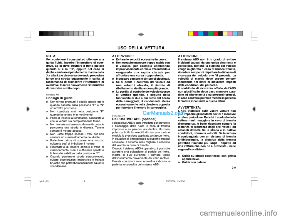 Hyundai Terracan 2002  Manuale del proprietario (in Italian) USO DELLA VETTURA  2-9
C120A02A-ATT DISPOSITIVO ABS (optional)Il dispositivo ABS è stato introdotto per prevenire il bloccaggio delle ruote in caso di frenataimprovisa o su percorsi accidentati. Un c