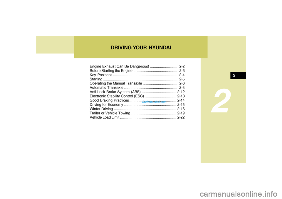 Hyundai Tiburon 2008 Owners Manual DRIVING YOUR HYUNDAI
2
Engine Exhaust Can Be Dangerous! ............................ 2-2
Before Starting the Engine ............................................ 2-3
Key Positions .................... Hyundai Tiburon 2008 Owners Manual DRIVING YOUR HYUNDAI
2
Engine Exhaust Can Be Dangerous! ............................ 2-2
Before Starting the Engine ............................................ 2-3
Key Positions ....................