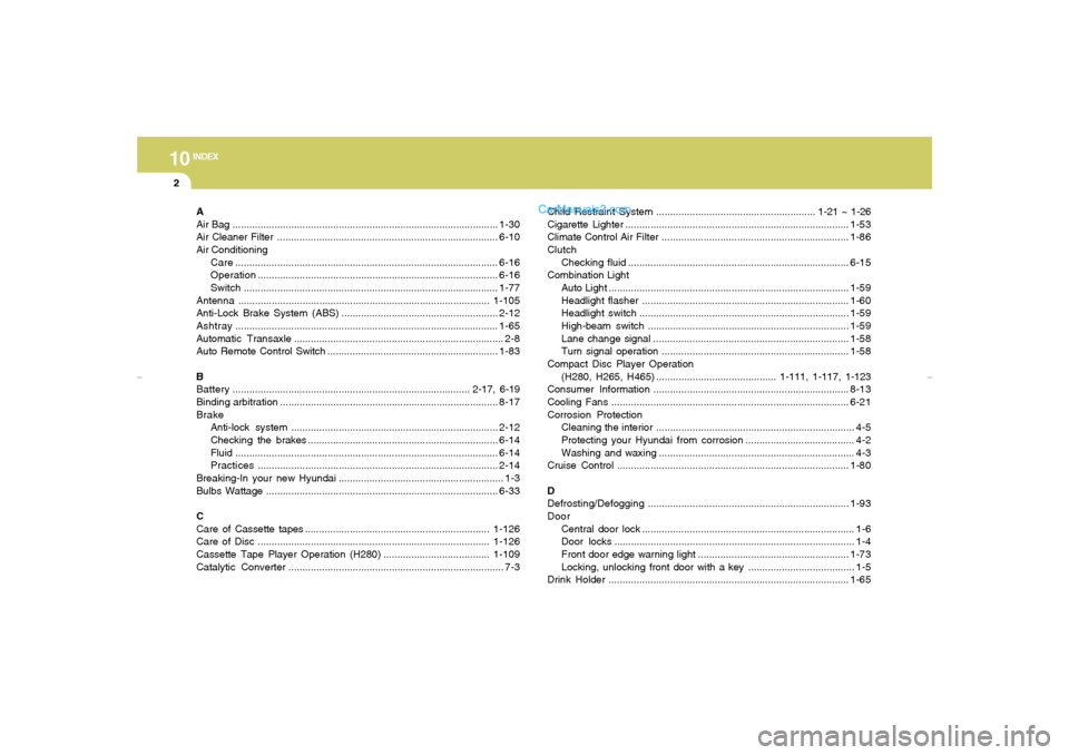 Hyundai Tiburon 2007  Owners Manual 10
INDEX
2
A
Air Bag...............................................................................................1-30
Air Cleaner Filter .............................................................