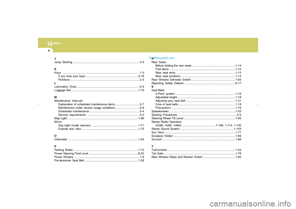 Hyundai Tiburon 2007  Owners Manual 10
INDEX
4
J
Jump Starting...................................................................................... 3-3
K
Keys.............................................................................