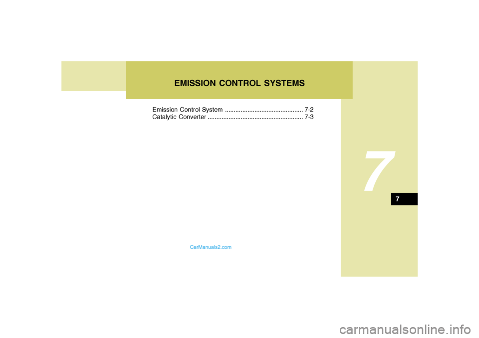 Hyundai Tiburon 2006 Owners Manual EMISSION CONTROL SYSTEMS
7
Emission Control System ............................................. 7-2
Catalytic Converter ....................................................... 7-3
7 Hyundai Tiburon 2006 Owners Manual EMISSION CONTROL SYSTEMS
7
Emission Control System ............................................. 7-2
Catalytic Converter ....................................................... 7-3
7