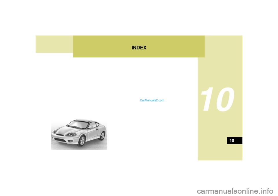 Hyundai Tiburon 2006 Owners Manual INDEX
10
10 Hyundai Tiburon 2006 Owners Manual INDEX
10
10