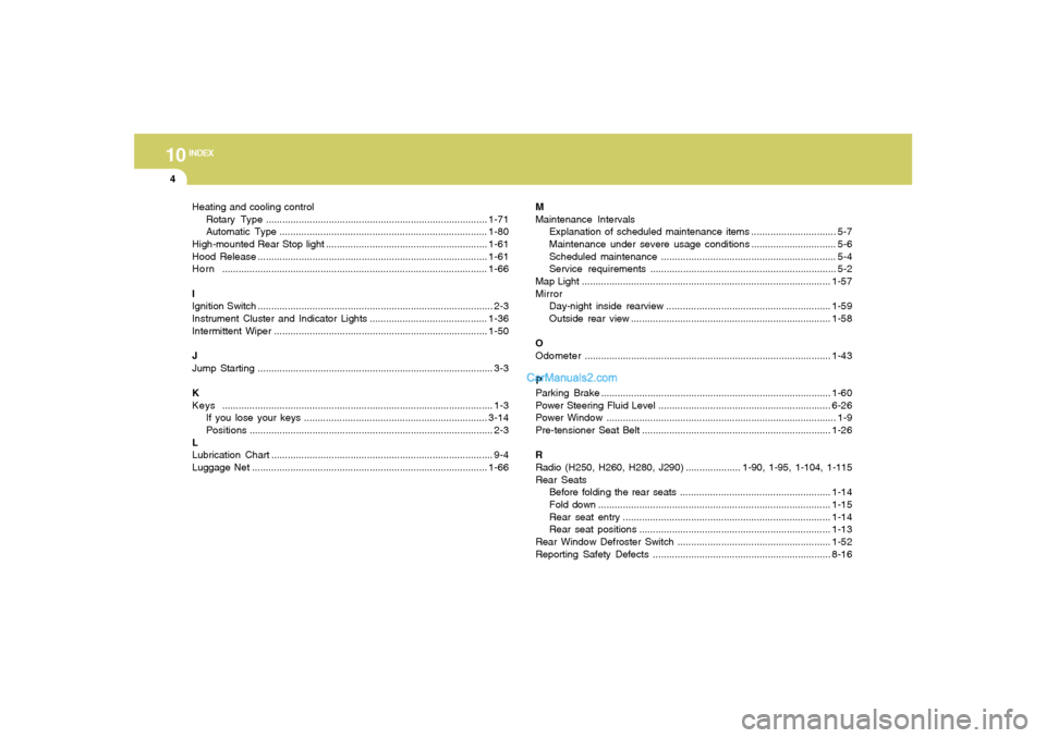 Hyundai Tiburon 2006  Owners Manual 10
INDEX
4
Heating and cooling control
Rotary Type.................................................................................1-71
Automatic Type .................................................
