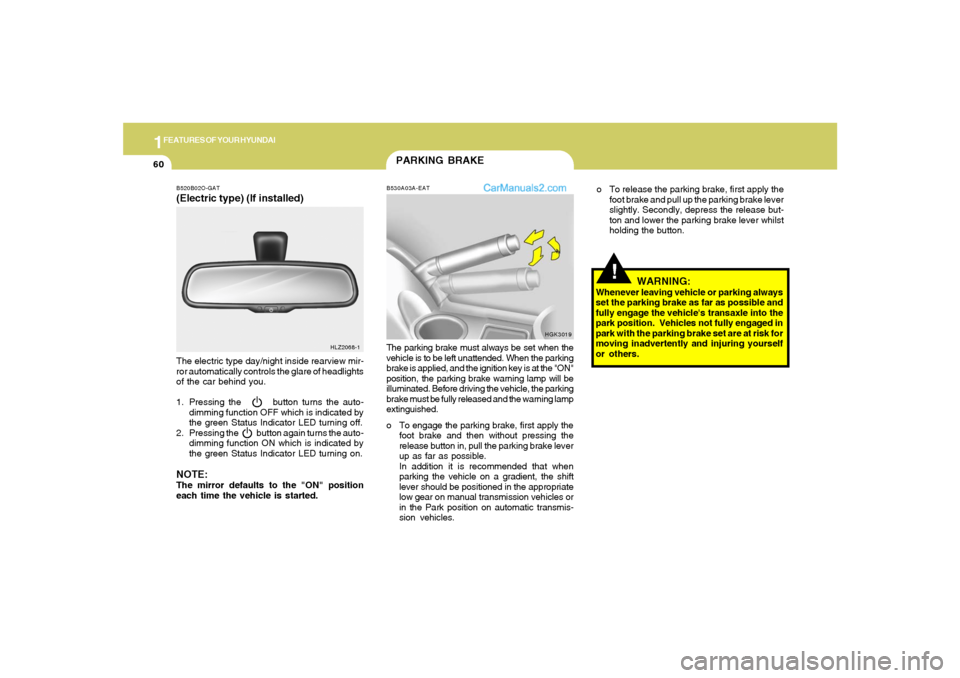 Hyundai Tiburon 2006 Manual PDF 1FEATURES OF YOUR HYUNDAI60
PARKING BRAKEB530A03A-EATThe parking brake must always be set when the
vehicle is to be left unattended. When the parking
brake is applied, and the ignition key is at the " Hyundai Tiburon 2006 Manual PDF 1FEATURES OF YOUR HYUNDAI60
PARKING BRAKEB530A03A-EATThe parking brake must always be set when the
vehicle is to be left unattended. When the parking
brake is applied, and the ignition key is at the "