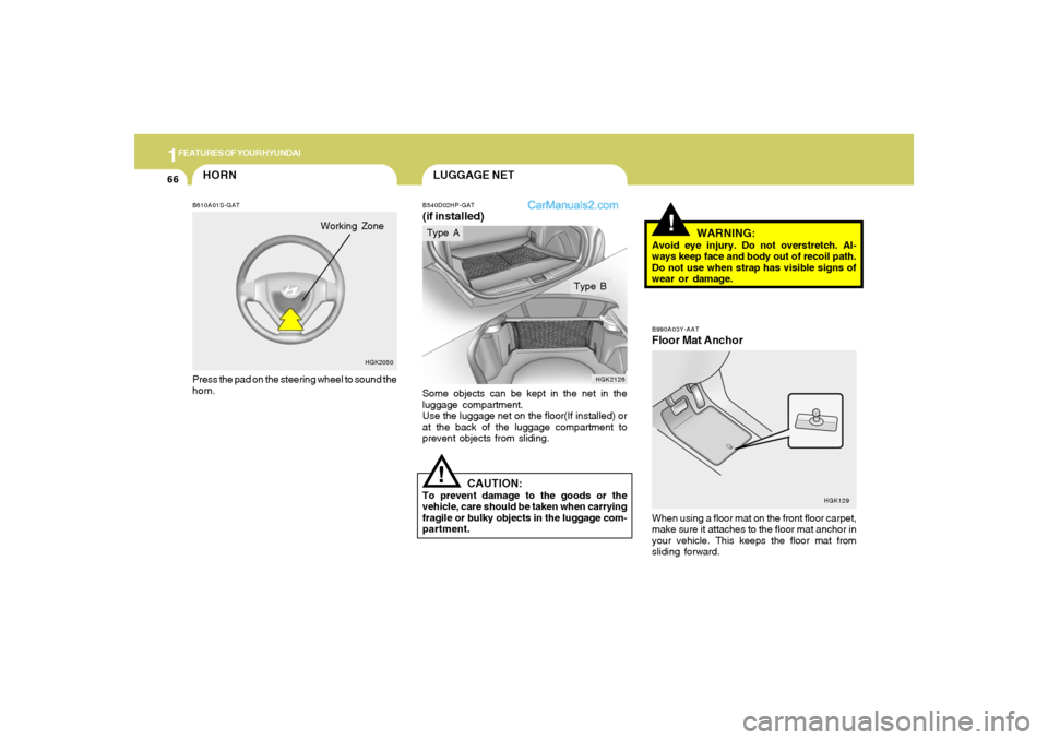 Hyundai Tiburon 2006 Manual PDF 1FEATURES OF YOUR HYUNDAI66
B990A03Y-AATFloor Mat AnchorWhen using a floor mat on the front floor carpet,
make sure it attaches to the floor mat anchor in
your vehicle. This keeps the floor mat from
s Hyundai Tiburon 2006 Manual PDF 1FEATURES OF YOUR HYUNDAI66
B990A03Y-AATFloor Mat AnchorWhen using a floor mat on the front floor carpet,
make sure it attaches to the floor mat anchor in
your vehicle. This keeps the floor mat from
s