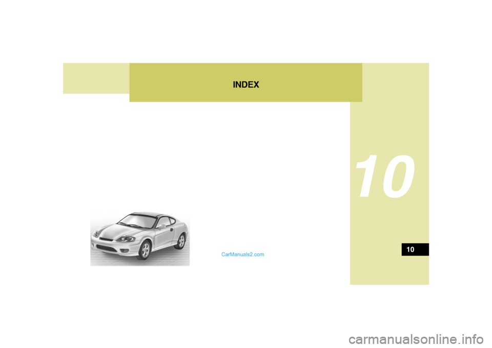 Hyundai Tiburon 2005 Owners Manual INDEX
10
10 Hyundai Tiburon 2005 Owners Manual INDEX
10
10