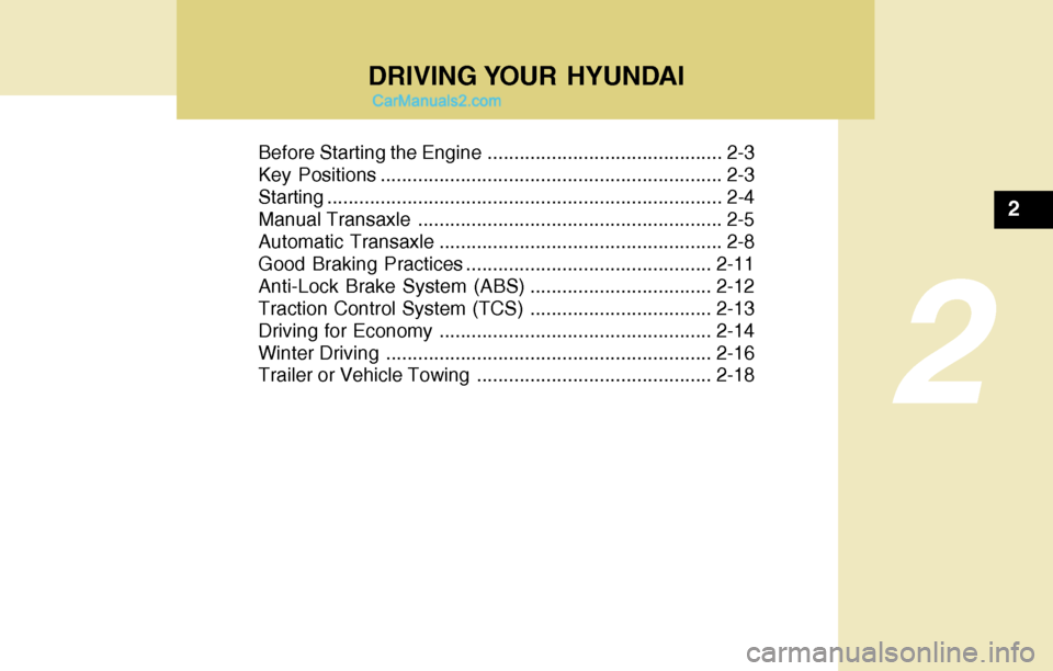 Hyundai Tiburon 2004 Owners Manual DRIVING YOUR HYUNDAI
2
Before Starting the Engine ............................................ 2-3
Key Positions ................................................................ 2-3
Starting......... Hyundai Tiburon 2004 Owners Manual DRIVING YOUR HYUNDAI
2
Before Starting the Engine ............................................ 2-3
Key Positions ................................................................ 2-3
Starting.........