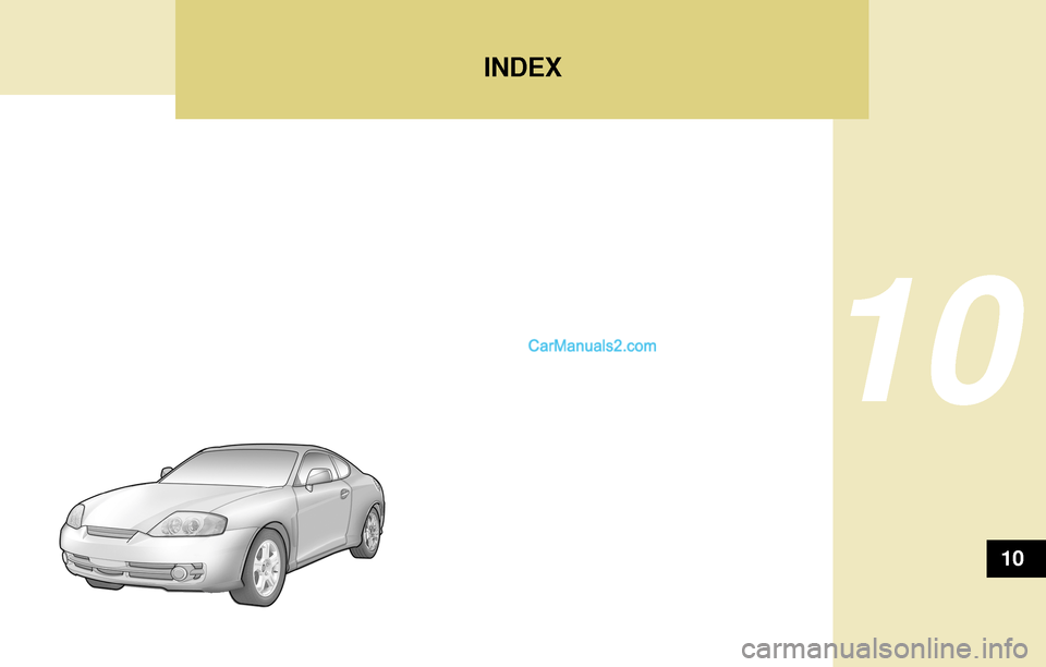 Hyundai Tiburon 2004 Owners Manual INDEX
10
10 Hyundai Tiburon 2004 Owners Manual INDEX
10
10