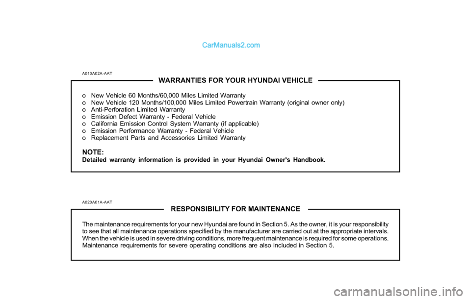 Hyundai Tiburon 2004 Owners Manual A010A02A-AAT
WARRANTIES FOR YOUR HYUNDAI VEHICLE
o New Vehicle 60 Months/60,000 Miles Limited Warranty
o New Vehicle 120 Months/100,000 Miles Limited Powertrain Warranty (original owner only)
o Anti-P Hyundai Tiburon 2004 Owners Manual A010A02A-AAT
WARRANTIES FOR YOUR HYUNDAI VEHICLE
o New Vehicle 60 Months/60,000 Miles Limited Warranty
o New Vehicle 120 Months/100,000 Miles Limited Powertrain Warranty (original owner only)
o Anti-P