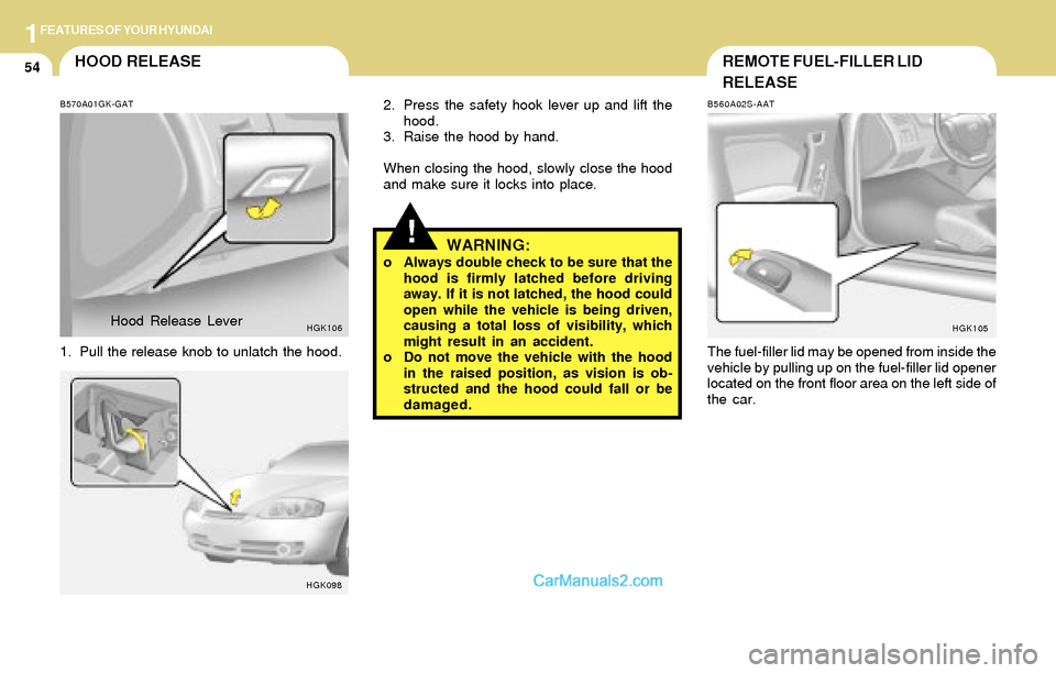 Hyundai Tiburon 2004 Repair Manual 1FEATURES OF YOUR HYUNDAI
54REMOTE FUEL-FILLER LID
RELEASE
B560A02S-AAT
The fuel-filler lid may be opened from inside the
vehicle by pulling up on the fuel-filler lid opener
located on the front floor Hyundai Tiburon 2004 Repair Manual 1FEATURES OF YOUR HYUNDAI
54REMOTE FUEL-FILLER LID
RELEASE
B560A02S-AAT
The fuel-filler lid may be opened from inside the
vehicle by pulling up on the fuel-filler lid opener
located on the front floor