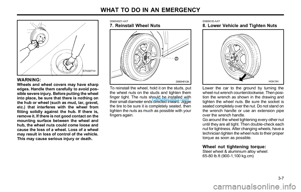 Hyundai Tiburon 2003 Owners Manual WHAT TO DO IN AN EMERGENCY
3-7
D060H02Y-AAT7. Reinstall Wheel Nuts
To reinstall the wheel, hold it on the studs, put
the wheel nuts on the studs and tighten them
finger tight. The nuts should be ins Hyundai Tiburon 2003 Owners Manual WHAT TO DO IN AN EMERGENCY
3-7
D060H02Y-AAT7. Reinstall Wheel Nuts
To reinstall the wheel, hold it on the studs, put
the wheel nuts on the studs and tighten them
finger tight. The nuts should be ins