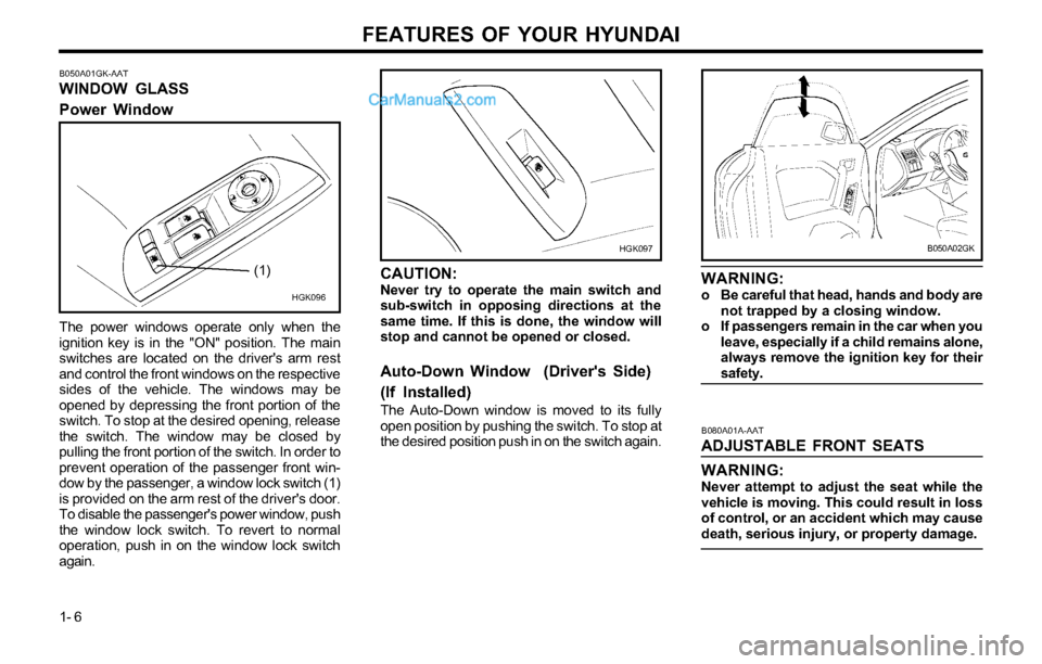 Hyundai Tiburon 2003 User Guide FEATURES OF YOUR HYUNDAI
1- 6
B080A01A-AAT
ADJUSTABLE FRONT SEATS
WARNING:
Never attempt to adjust the seat while the
vehicle is moving. This could result in loss
of control, or an accident which may Hyundai Tiburon 2003 User Guide FEATURES OF YOUR HYUNDAI
1- 6
B080A01A-AAT
ADJUSTABLE FRONT SEATS
WARNING:
Never attempt to adjust the seat while the
vehicle is moving. This could result in loss
of control, or an accident which may