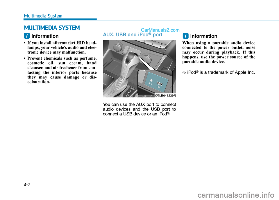Hyundai Tucson 2020 Owners Manual - RHD (UK, Australia) Information
• If you install aftermarket HID head-lamps, your vehicle’s audio and elec-
tronic device may malfunction.
• Prevent chemicals such as perfume, cosmetic oil, sun cream, hand
cleanse Hyundai Tucson 2020 Owners Manual - RHD (UK, Australia) Information
• If you install aftermarket HID head-lamps, your vehicle’s audio and elec-
tronic device may malfunction.
• Prevent chemicals such as perfume, cosmetic oil, sun cream, hand
cleanse