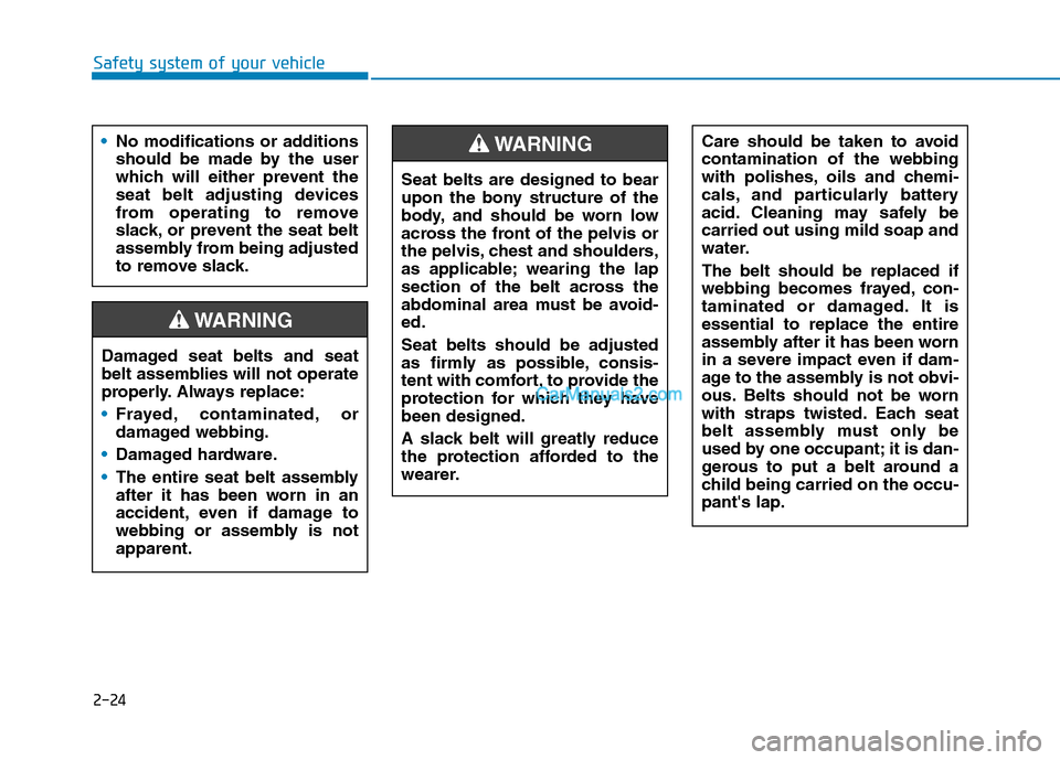 Hyundai Tucson 2020 - RHD (UK, Australia) Service Manual 2-24
Safety system of your vehicle
Seat belts are designed to bear
upon the bony structure of the
body, and should be worn low
across the front of the pelvis or
the pelvis, chest and shoulders,
as app Hyundai Tucson 2020 - RHD (UK, Australia) Service Manual 2-24
Safety system of your vehicle
Seat belts are designed to bear
upon the bony structure of the
body, and should be worn low
across the front of the pelvis or
the pelvis, chest and shoulders,
as app
