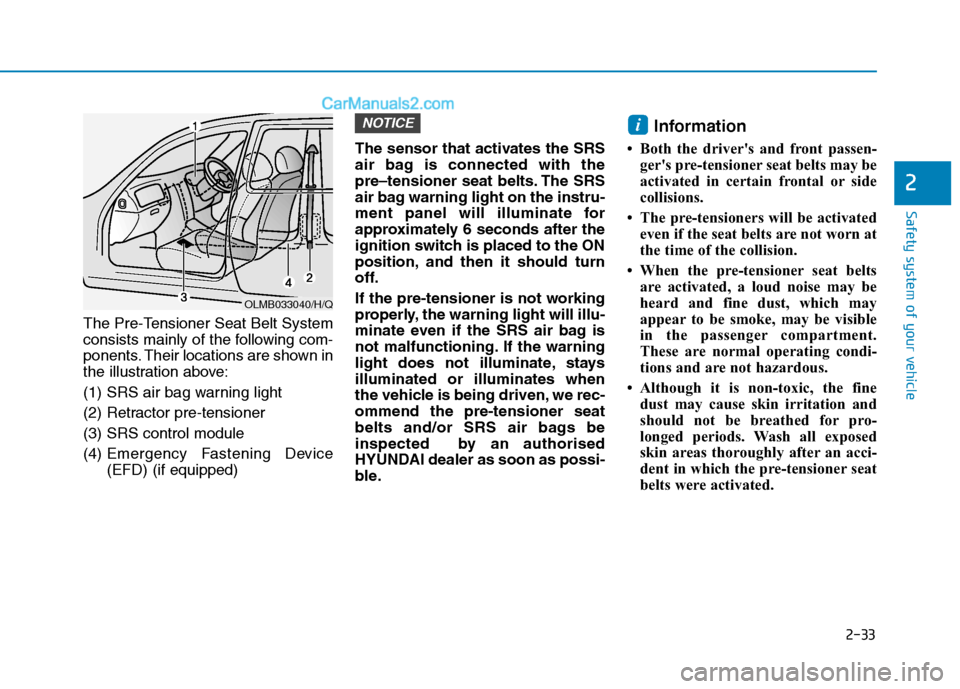 Hyundai Tucson 2020 - RHD (UK, Australia) Workshop Manual 2-33
Safety system of your vehicle
2
The Pre-Tensioner Seat Belt System
consists mainly of the following com-
ponents. Their locations are shown in
the illustration above:
(1) SRS air bag warning ligh Hyundai Tucson 2020 - RHD (UK, Australia) Workshop Manual 2-33
Safety system of your vehicle
2
The Pre-Tensioner Seat Belt System
consists mainly of the following com-
ponents. Their locations are shown in
the illustration above:
(1) SRS air bag warning ligh