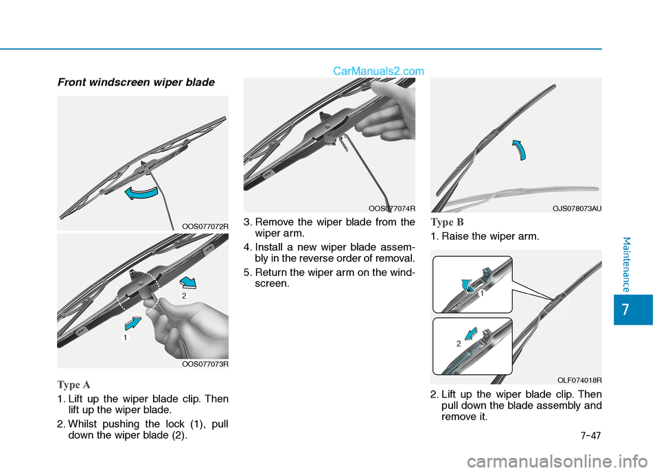 Hyundai Tucson 2020 Owners Manual - RHD (UK, Australia) 7-47
7
Maintenance
Front windscreen wiper blade
Type A
1. Lift up the wiper blade clip. Then
lift up the wiper blade.
2. Whilst pushing the lock (1), pull
down the wiper blade (2).3. Remove the wiper Hyundai Tucson 2020 Owners Manual - RHD (UK, Australia) 7-47
7
Maintenance
Front windscreen wiper blade
Type A
1. Lift up the wiper blade clip. Then
lift up the wiper blade.
2. Whilst pushing the lock (1), pull
down the wiper blade (2).3. Remove the wiper
