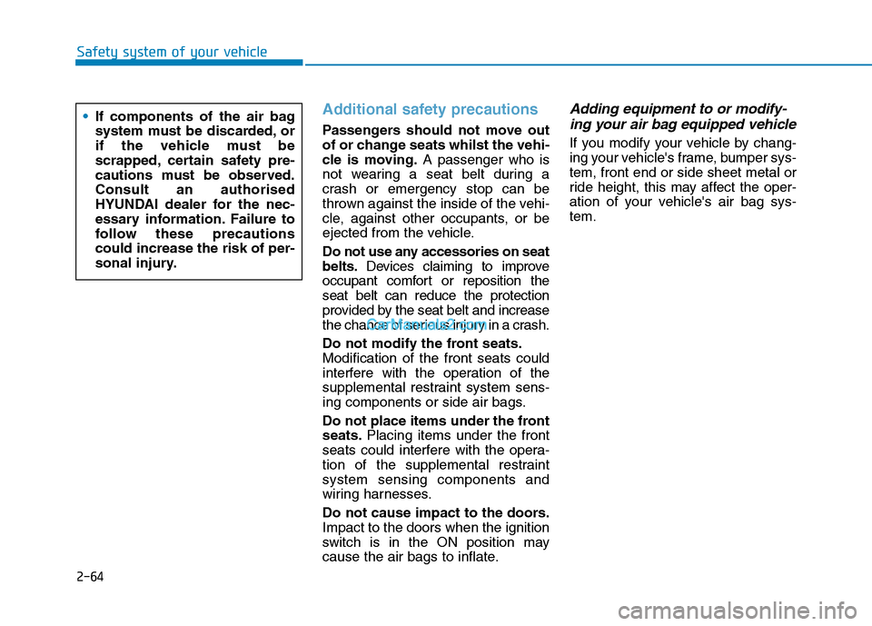 Hyundai Tucson 2020 - RHD (UK, Australia) Manual Online 2-64
Safety system of your vehicle
If components of the air bag
system must be discarded, or
if the vehicle must be
scrapped, certain safety pre-
cautions must be observed.
Consult an authorised
HYUND Hyundai Tucson 2020 - RHD (UK, Australia) Manual Online 2-64
Safety system of your vehicle
If components of the air bag
system must be discarded, or
if the vehicle must be
scrapped, certain safety pre-
cautions must be observed.
Consult an authorised
HYUND