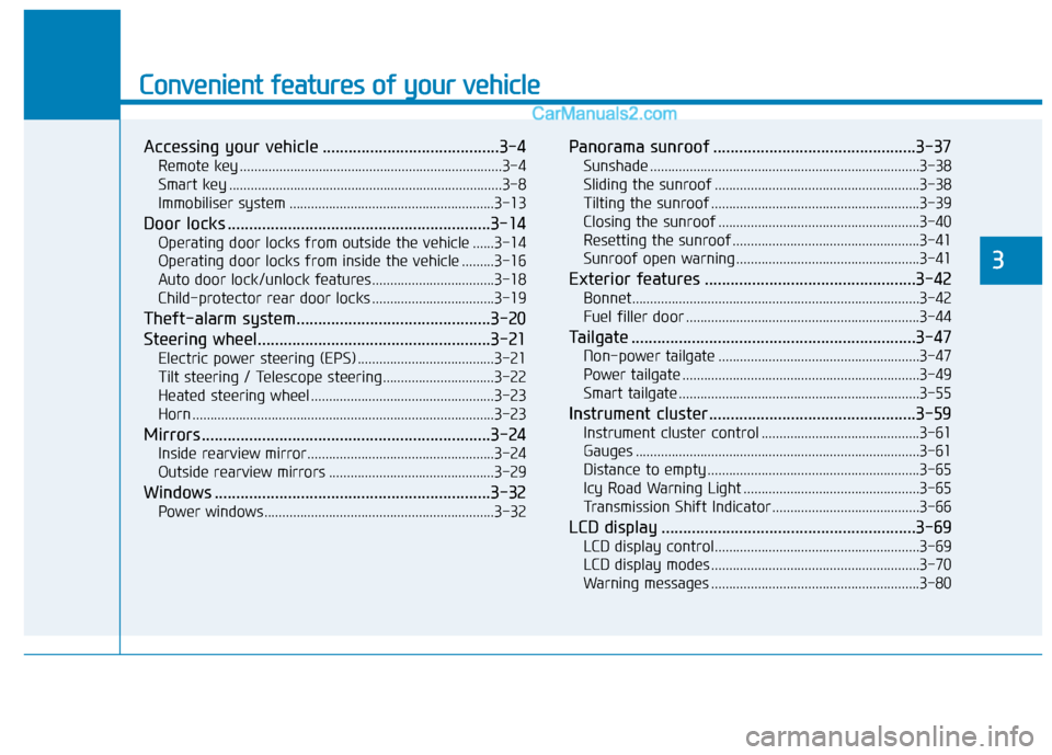 Hyundai Tucson 2020  Owners Manual - RHD (UK, Australia) Convenient features of your vehicle
3
Accessing your vehicle .........................................3-4
Remote key .........................................................................3-4
Smart 