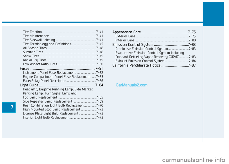 Hyundai Tucson 2019 Owners Manual 7
Tire Traction .....................................................................7-41
Tire Maintenance ............................................................7-41
Tire Sidewall Labeling ..... Hyundai Tucson 2019 Owners Manual 7
Tire Traction .....................................................................7-41
Tire Maintenance ............................................................7-41
Tire Sidewall Labeling .....