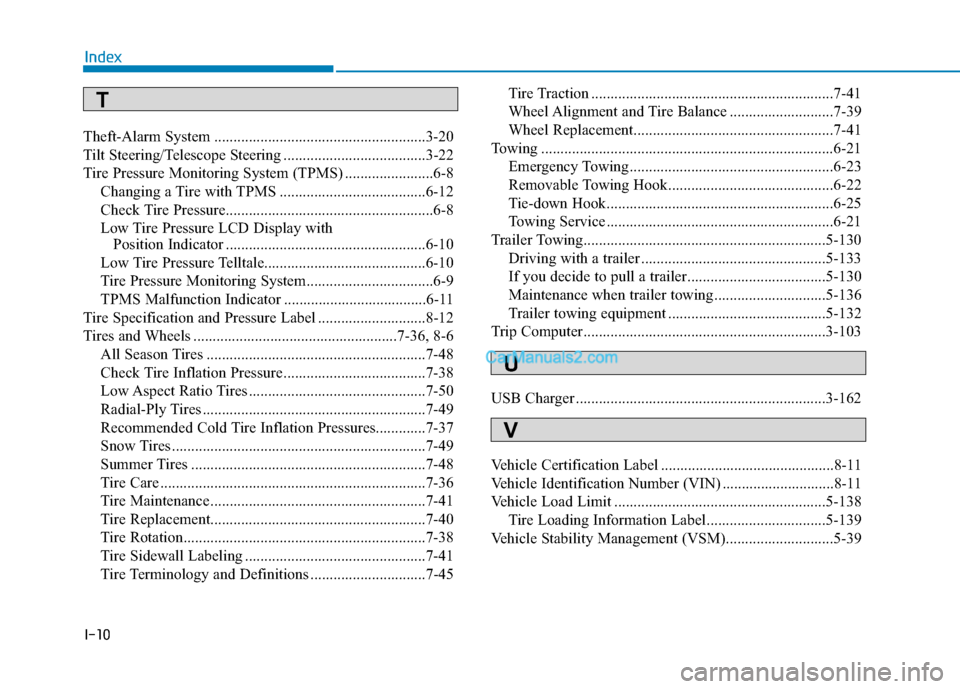 Hyundai Tucson 2019 Owners Manual I-10
Theft-Alarm System .......................................................3-20
Tilt Steering/Telescope Steering .....................................3-22
Tire Pressure Monitoring System (TPMS) .. Hyundai Tucson 2019 Owners Manual I-10
Theft-Alarm System .......................................................3-20
Tilt Steering/Telescope Steering .....................................3-22
Tire Pressure Monitoring System (TPMS) ..