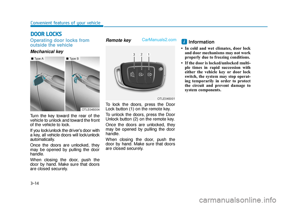 Hyundai Tucson 2019  Owners Manual - RHD (UK, Australia) 3-14
Convenient features of your vehicle
Operating door locks from
outside the vehicle 
Mechanical key
Turn the key toward the rear of the
vehicle to unlock and toward the front
of the vehicle to lock