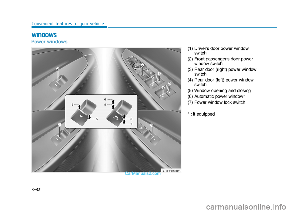 Hyundai Tucson 2019  Owners Manual - RHD (UK, Australia) 3-32
WINDOWS
Convenient features of your vehicle
Power windows
(1) Driver’s door power windowswitch
(2) Front passenger’s door power window switch
(3) Rear door (right) power window switch
(4) Rea