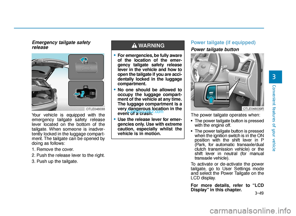 Hyundai Tucson 2019  Owners Manual - RHD (UK, Australia) 3-49
Convenient features of your vehicle
Emergency tailgate safetyrelease
Your vehicle is equipped with the
emergency tailgate safety release
lever located on the bottom of the
tailgate. When someone 