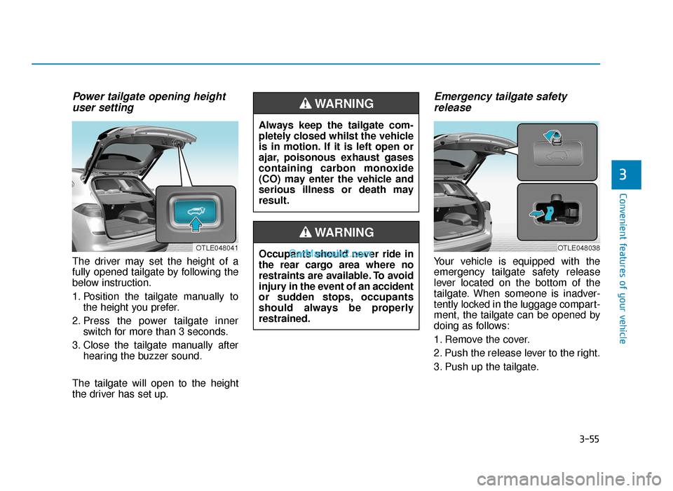 Hyundai Tucson 2019  Owners Manual - RHD (UK, Australia) 3-55
Convenient features of your vehicle
Power tailgate opening heightuser setting
The driver may set the height of a
fully opened tailgate by following the
below instruction.
1. Position the tailgate