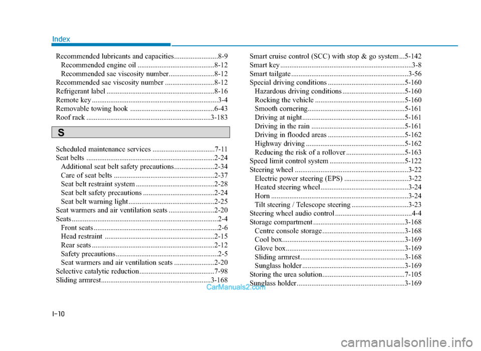 Hyundai Tucson 2019   - RHD (UK, Australia) Owners Manual I-10
IndexRecommended lubricants and capacities........................8-9 Recommended engine oil ..........................................8-12
Recommended sae viscosity number.......................