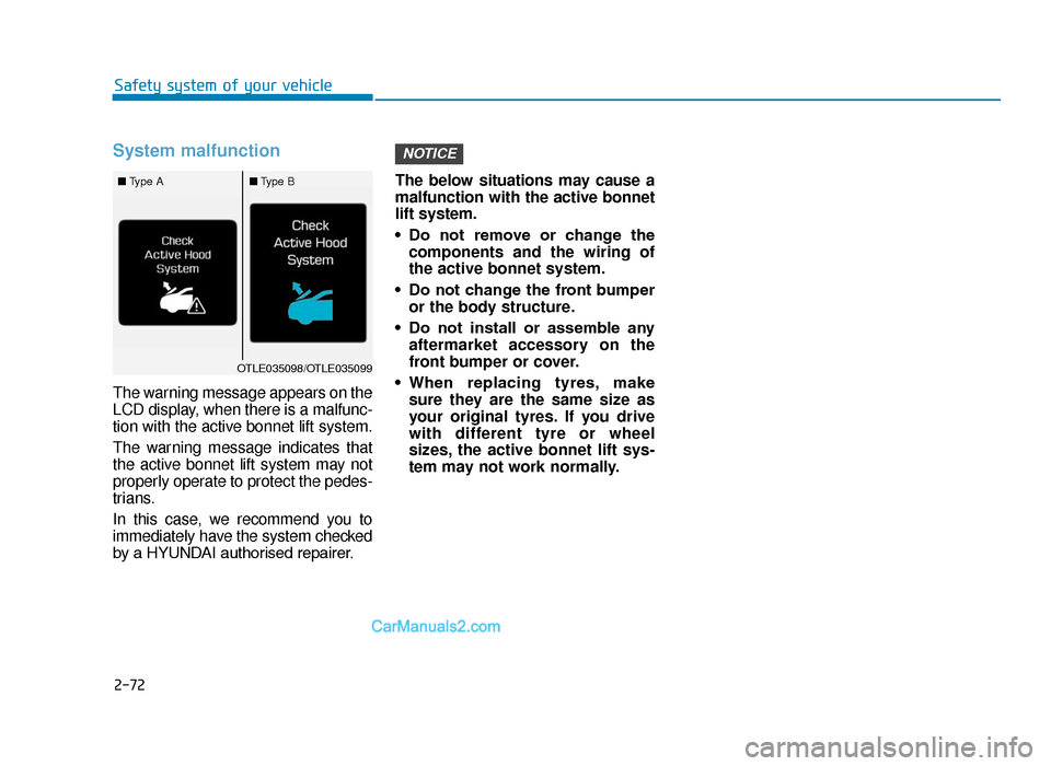 Hyundai Tucson 2019  Owners Manual - RHD (UK, Australia) 2-72
Safety system of your vehicle
System malfunction 
The warning message appears on the
LCD display, when there is a malfunc-
tion with the active bonnet lift system.
The warning message indicates t