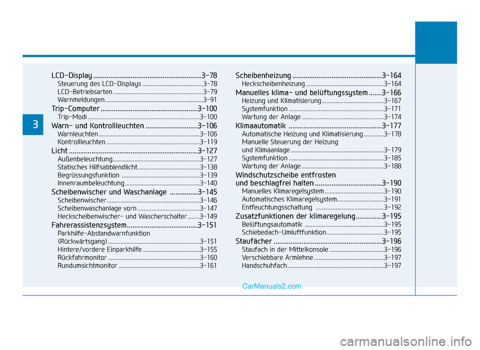 Hyundai Tucson 2019  Betriebsanleitung (in German) LCD-Display ..........................................................3-78
Steuerung des LCD-Displays .......................................3-78
LCD-Betriebsarten ....................................