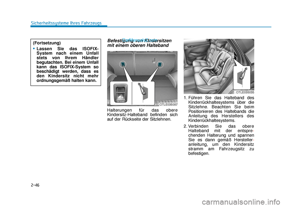 Hyundai Tucson 2019  Betriebsanleitung (in German) 2-46
Sicherheitssysteme Ihres Fahrzeugs
Befestigung von KIndersitzenmit einem oberen Halteband 
Halterungen für das obere
Kindersitz-Halteband befinden sich
auf der Rückseite der Sitzlehnen. 1. Füh