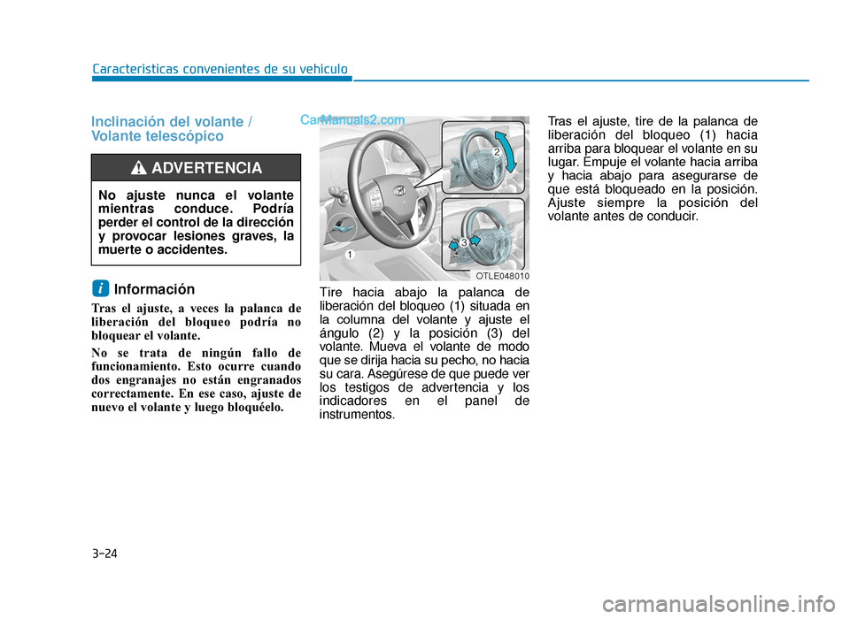 Hyundai Tucson 2019 Manual del propietario (in Spanish) 3-24
Características convenientes de su vehículo
Inclinación del volante /
Volante telescópicoInformación
Tras el ajuste, a veces la palanca de
liberación del bloqueo podría no
bloquear el vo Hyundai Tucson 2019 Manual del propietario (in Spanish) 3-24
Características convenientes de su vehículo
Inclinación del volante /
Volante telescópicoInformación
Tras el ajuste, a veces la palanca de
liberación del bloqueo podría no
bloquear el vo
